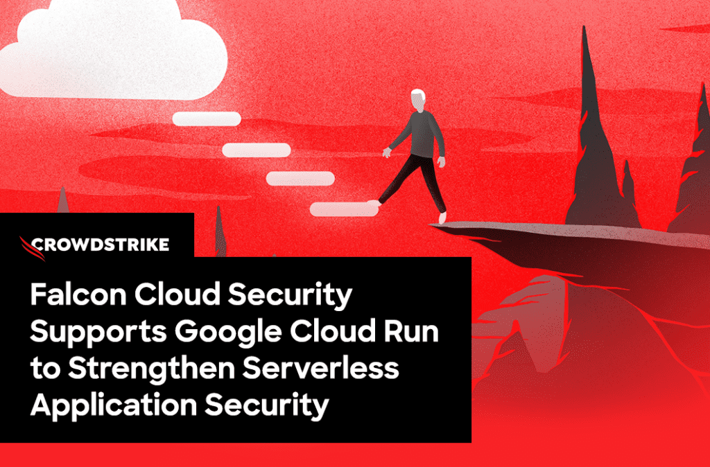 Falcon Cloud Security Supports Google Cloud Run To Enhance Serverless