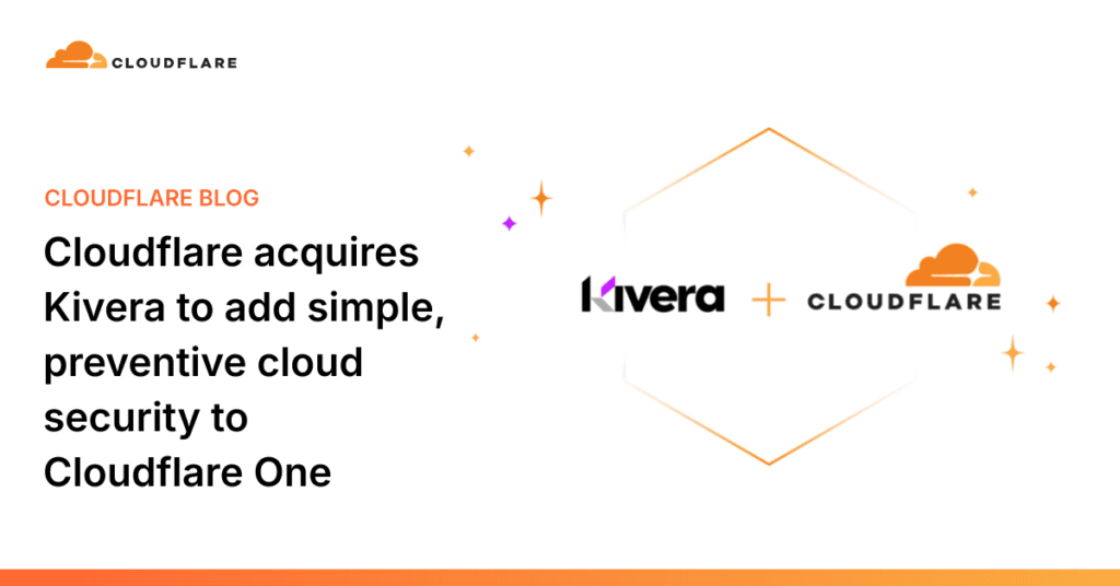 Cloudflare Acquires Kivera To Add Preventive, Simple Cloud Security To